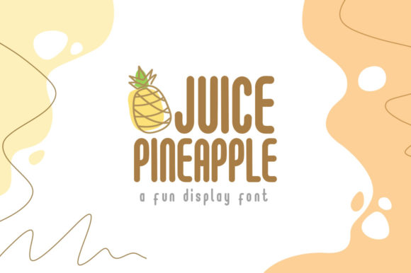 Juice Pineapple: A Playful Display Font That Makes Your Brand Shine